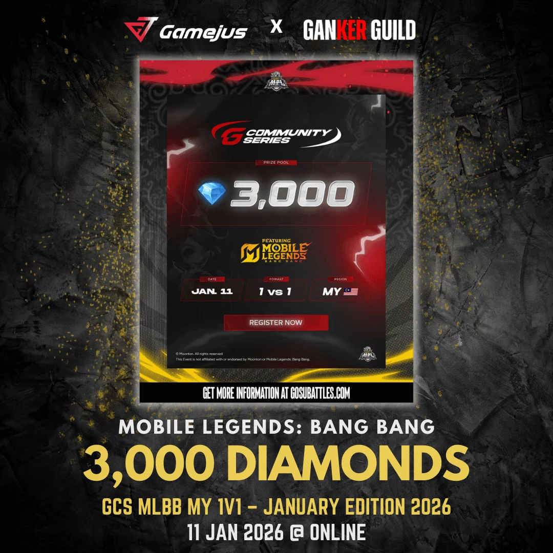 GAMEJUS X GANKER GUILD MOBILE LEGENDS BANG BANG 3,000 DIAMONDS GCS MLBB MY 1V1 - JANUARY EDITIOIN 2026 11 JAN 2026 @ ONLINE