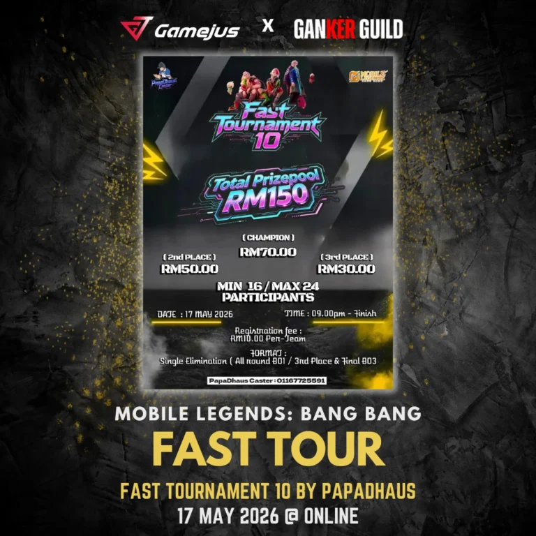 GAMEJUS X GANKER GUILD MOBILE LEGENDS BANG BANG FAST TOUR FAST TOURNAMENT 10 BY PAPADHAUS 17 MAY 2026 @ ONLINE