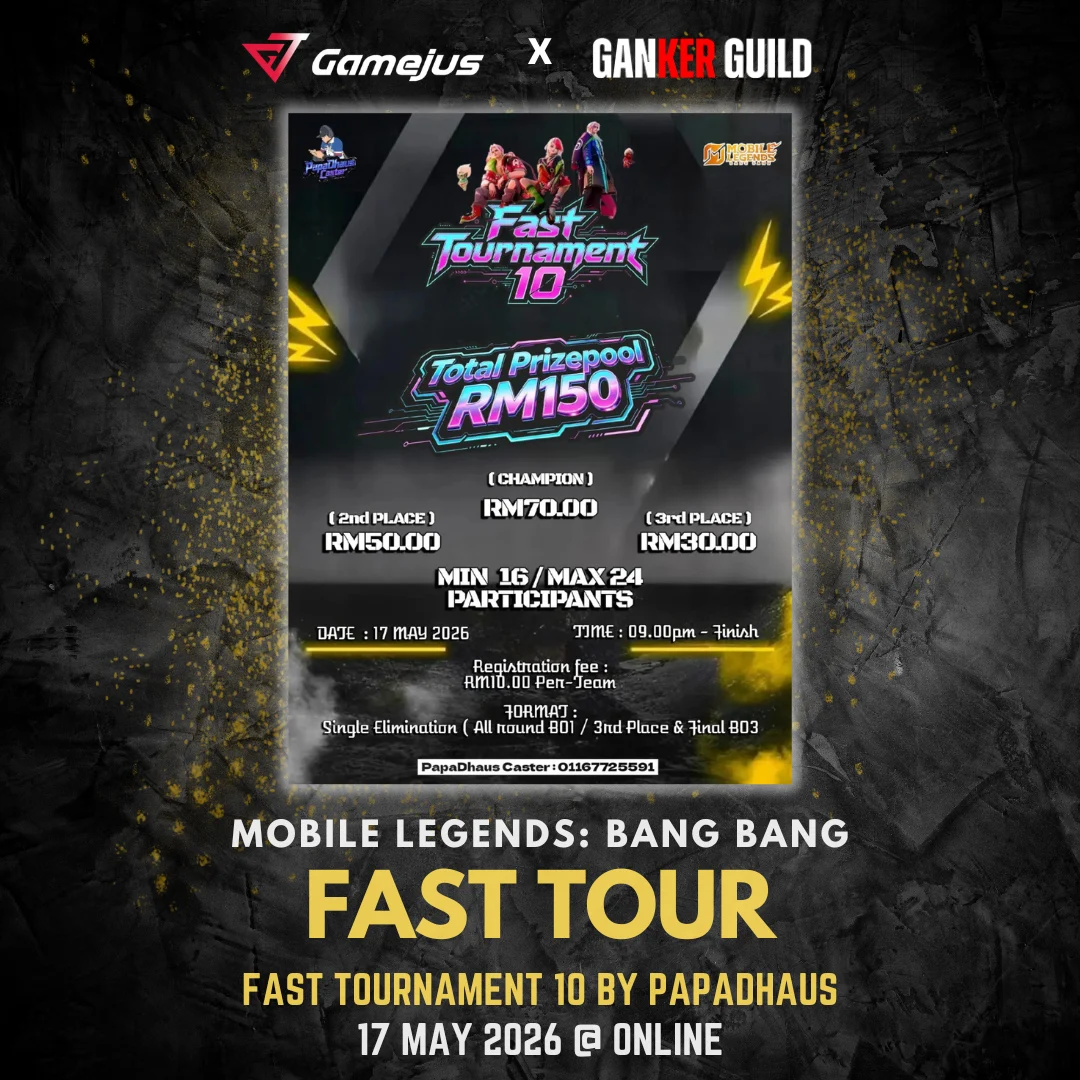 Fast Tournament 10 by Papadhaus GAMEJUS X GANKER GUILD MOBILE LEGENDS BANG BANG FAST TOUR FAST TOURNAMENT 10 BY PAPADHAUS 17 MAY 2026 @ ONLINE