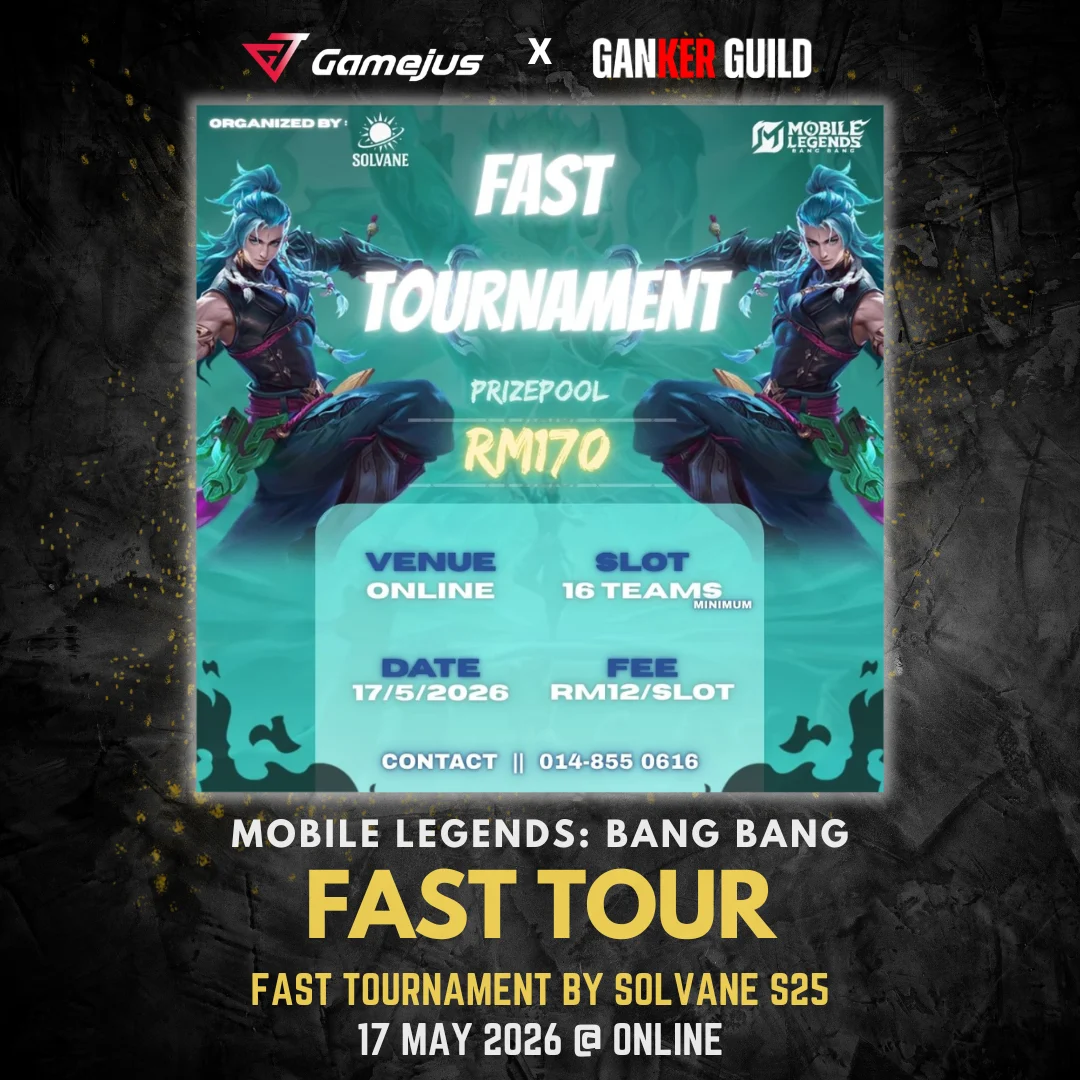GAMEJUS X GANKER GUILD MOBILE LEGENDS BANG BANG FAST TOUR FAST TOURNAMENT BY SOLVANE S25 17 MAY 2026 @ ONLINE