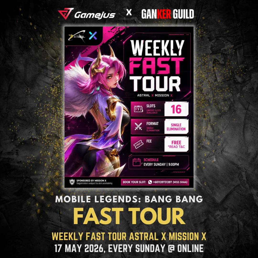 Astral Esports Weekly Fast Tour GAMEJUS X GANKER GUILD MOBILE LEGENDS BANG BANG FAST TOUR WEEKLY FAST TOUR ASTRAL X MISSION X 17 MAY 2026, EVERY SUNDAY @ ONLINE