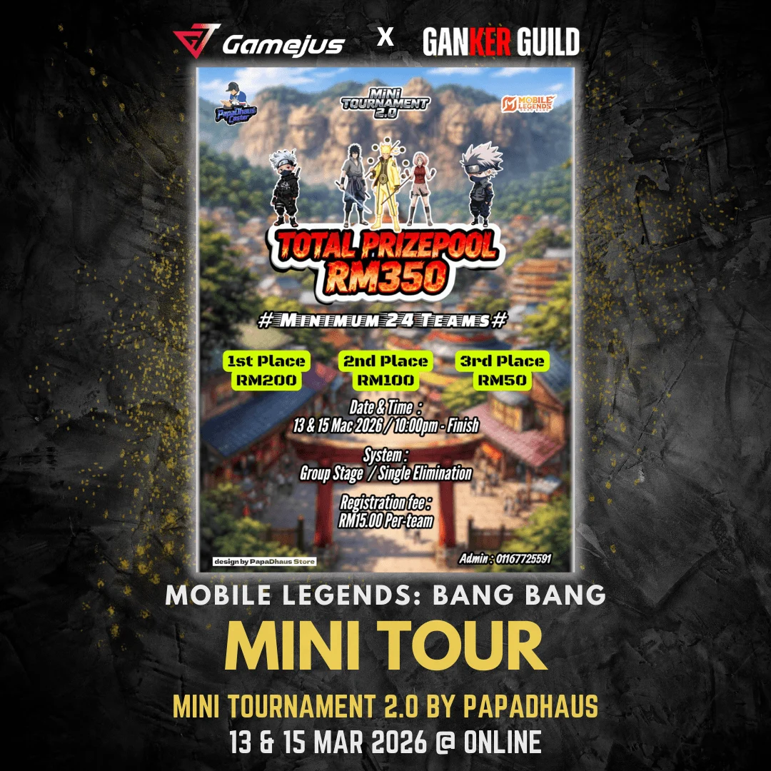 Mini Tournament 2.0 by PapaDhaus GAMEJUS X GANKER GUILD MOBILE LEGENDS BANG BANG MINI TOUR MINI TOURNAMENT 2.0 BY PAPADHAUS 13 & 15 MAR 2026 @ ONLINE
