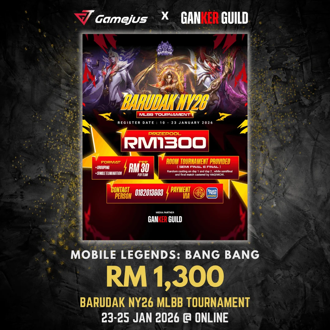 BARUDAK NY26 MLBB TOURNAMENT GAMEJUS X GANKER GUILD MOBILE LEGENDS BANG BANG RM 1,300 BARUDAK NY26 MLBB TOURNAMENT 23-25 JAN 2026 @ ONLINE
