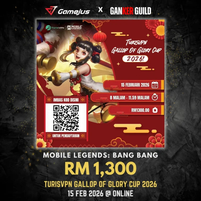 GAMEJUS X GANKER GUILD MOBILE LEGENDS BANG BANG RM 1,300 TURISVPN GALLP OF GLORY CUP 2026 15 FEB 2026 @ ONLINE