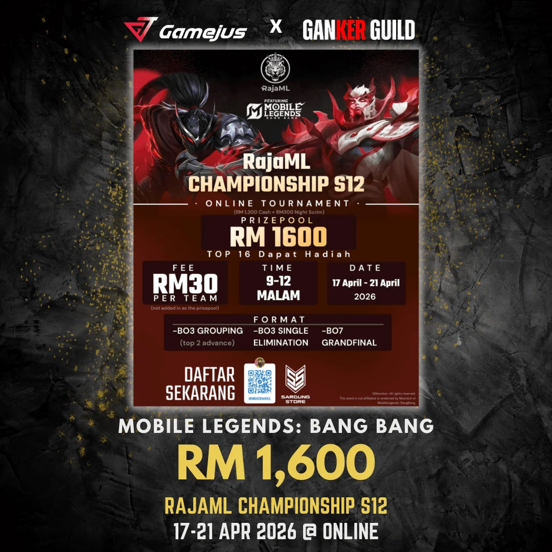RajaML Championship S12 GAMEJUS X GANKER GUILD MOBILE LEGENDS BANG BANG RM 1,600 RAJAML CHAMPIONSHIP S12 17-21 APR 2026 @ ONLINE