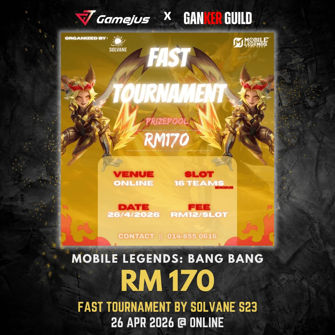 GAMEJUS X GANKER GUILD MOBILE LEGENDS BANG BANG RM 170 FAST TOURNAMENT BY SOLVANE S23 26 APR 2026 @ ONLINE