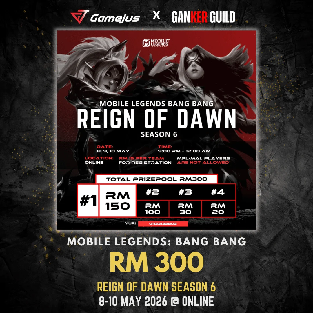 GAMEJUS X GANKER GUILD MOBILE LEGENDS BANG BANG RM 300 REIGN OF DAWN SEASON 6 8-10 MAY 2026 @ ONLINE