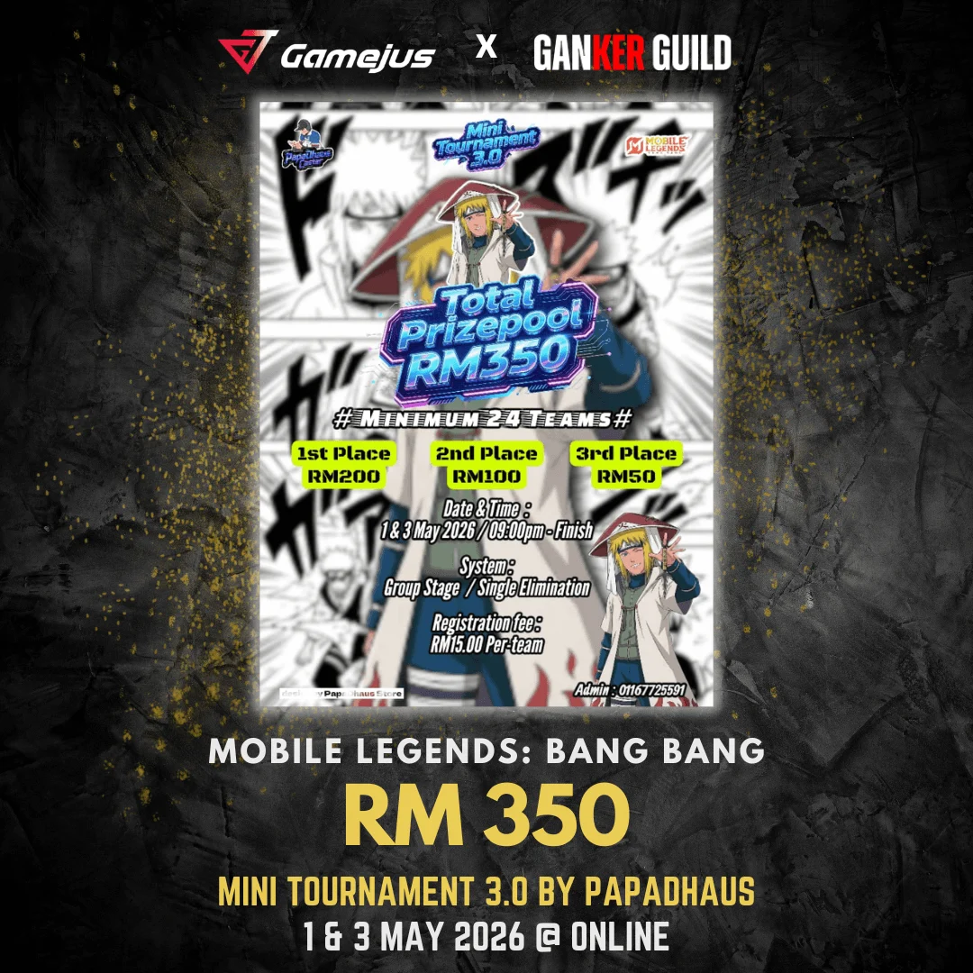 GAMEJUS X GANKER GUILD MOBILE LEGENDS BANG BANG RM 350 MINI TOURNAMENT 3.0 BY PAPADHAUS 1&3 MAY 2026 @ ONLINE