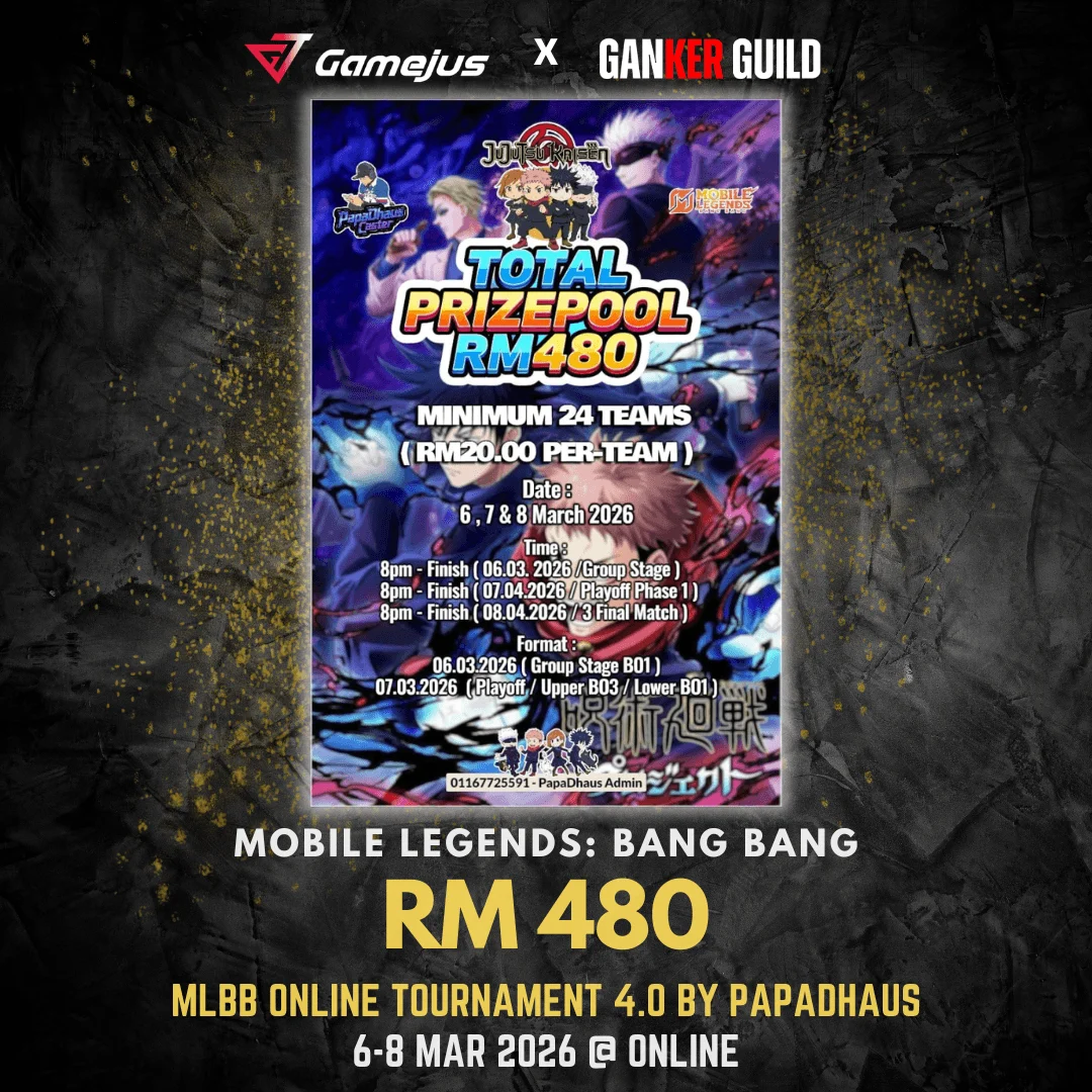 GAMEJUS X GANKER GUILD MOBILE LEGENDS BANG BANG RM 480 MLBB ONLINE TOURNAMENT 4.0 BY PAPADHAUS 6-8 MAR 2026 @ ONLINE