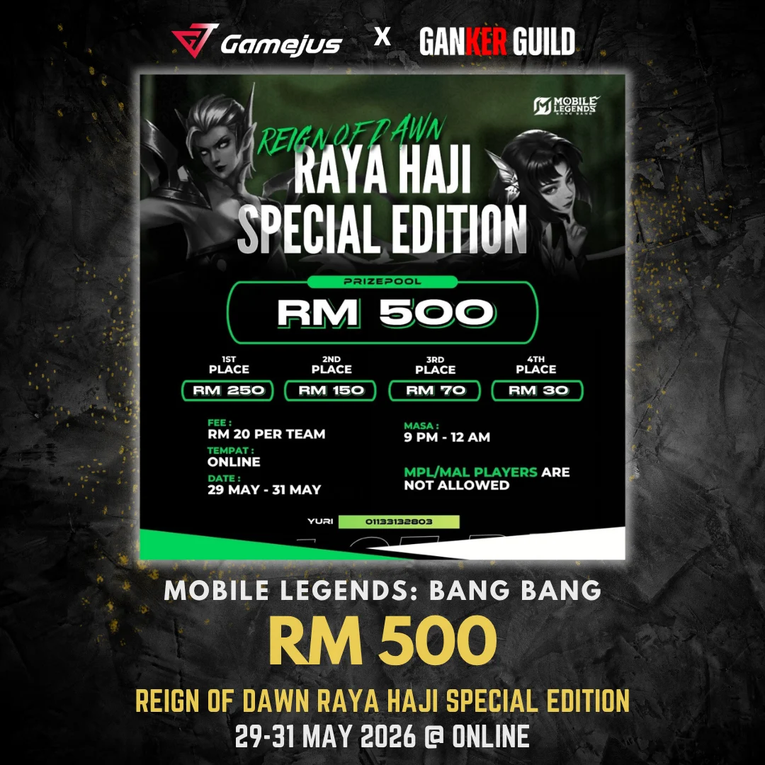 GAMEJUS X GANKER GUILD MOBILE LEGENDS BANG BANG RM 500 REIGN OF DAWN RAYA HAJI SPECIAL EDITION 29-31 MAY 2026 @ ONLINE