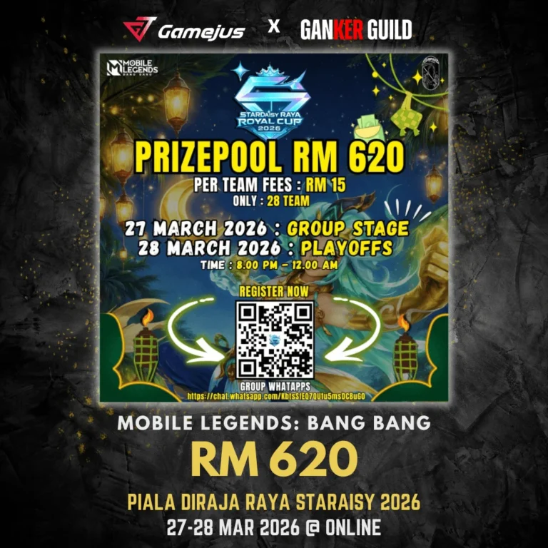 GAMEJUS X GANKER GUILD MOBILE LEGENDS BANG BANG RM 620 PIALA DIARAJA RAYA STARAISY 2026 27-28 MAR 2026 @ ONLINE
