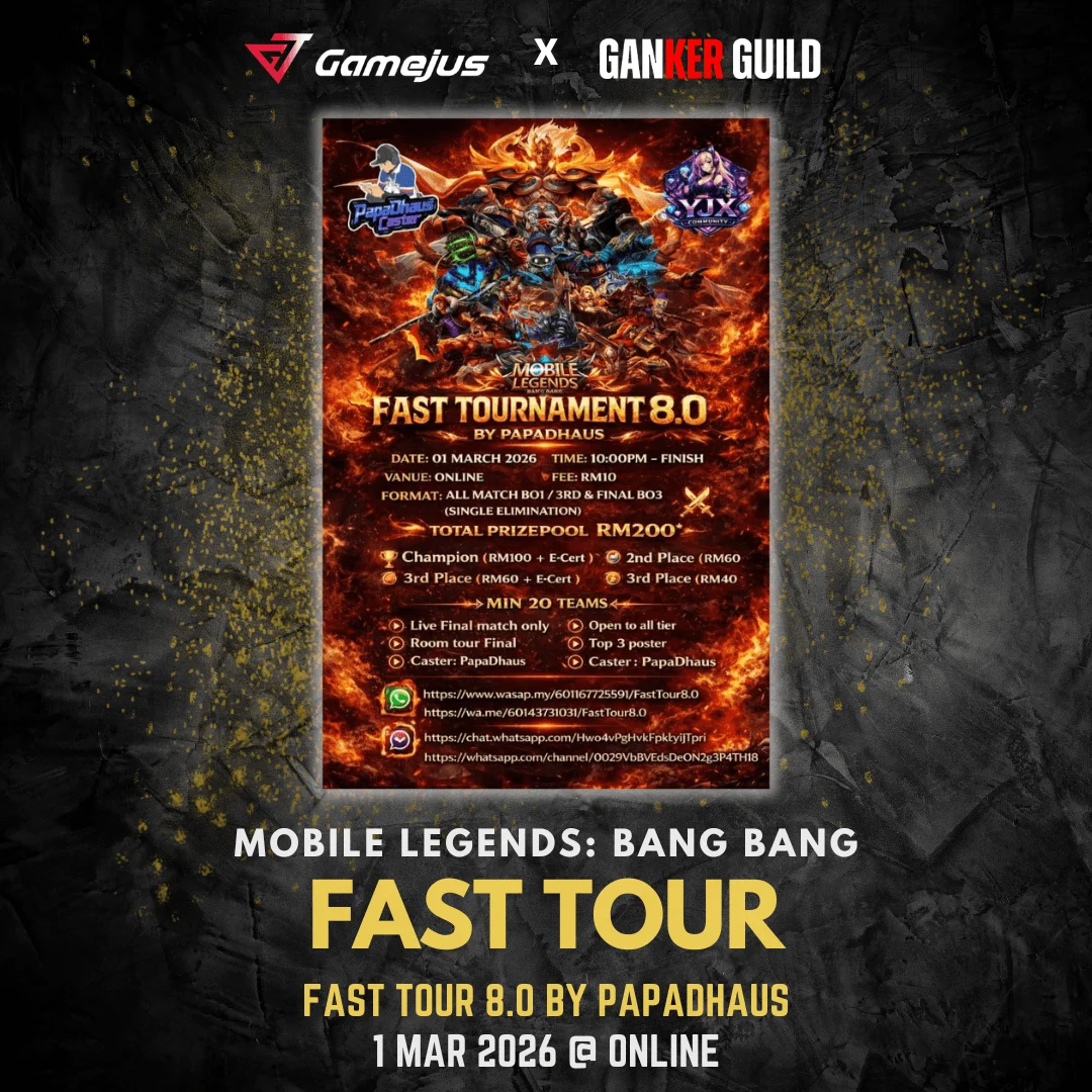 GAMEJUS X GANKER GUILD MOBILE LEGENDS FAST TOUR FAST TOUR 8.0 BY PAPADHAUS 1 MAR 2026 @ ONLINE