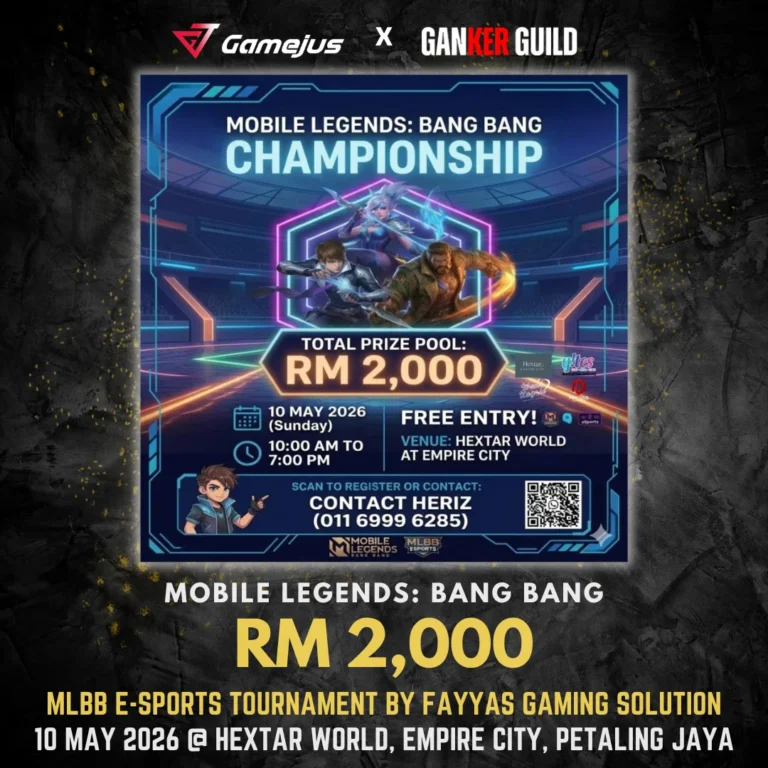 GAMEJUS X GANKER GUILD MOBILE LEGENDSBANG BANG RM 2,000 MLBB E-SPORTS TOURNAMENT BY FAYYAS GAMING SOLUTION 10 MAY 2026 @ HEXTAR WORLD, EMPIRE CITY, PETALING JAYA