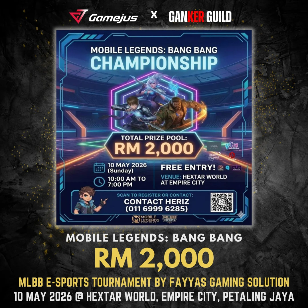 GAMEJUS X GANKER GUILD MOBILE LEGENDSBANG BANG RM 2,000 MLBB E-SPORTS TOURNAMENT BY FAYYAS GAMING SOLUTION 10 MAY 2026 @ HEXTAR WORLD, EMPIRE CITY, PETALING JAYA