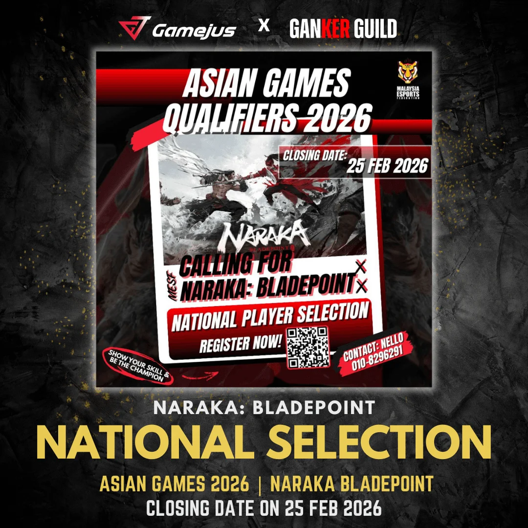 GAMEJUS X GANKER GUILD NARAKA BLADEPOINT NATIONAL SELECTION ASIAN GAMES 2026 NARAKA BLADEPOINT CLOSING DATE ON 25 FEB 2026