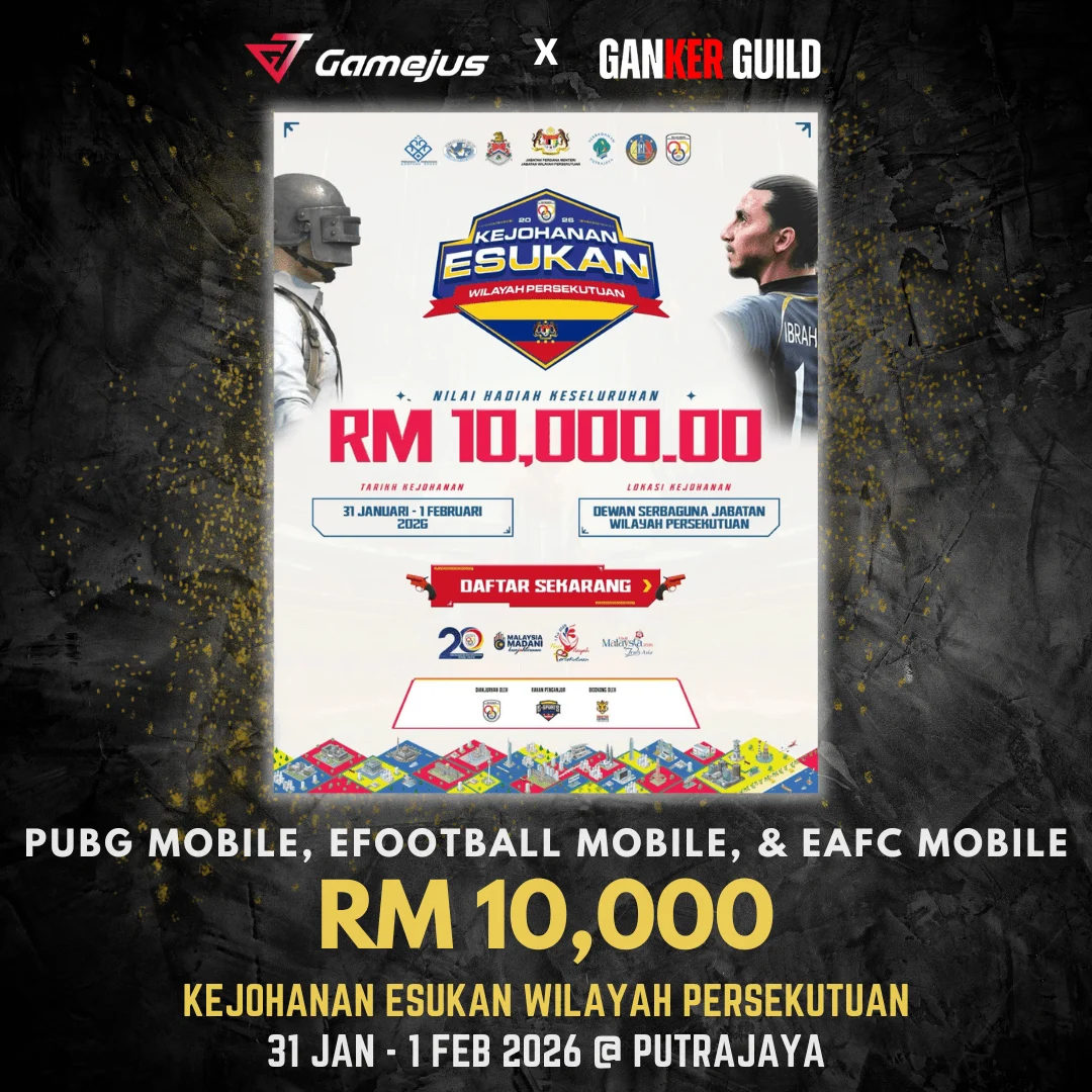 KEJOHANAN ESUKAN WILAYAH PERSEKUTUAN GAMEJUS X GANKER GUILD PUBG MOBILE, EFOOTBALL MOBILE, & EAFC MOBILE RM 10,000 KEJOHANAN ESUKAN WILAYAH PERSEKUTUAN 31 JAN - 1 FEB 2026 @ PUTRAJAYA
