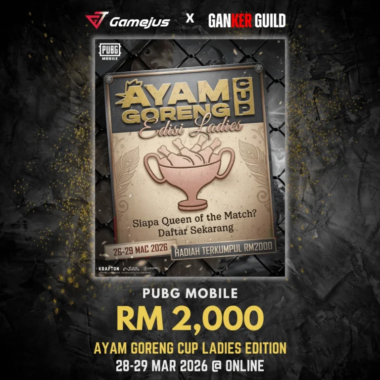 GAMEJUS X GANKER GUILD PUBG MOBILE RM 2,000 AYAM GORENG CUP LADIES EDITION 28-29 MAR 2026 @ ONLINE