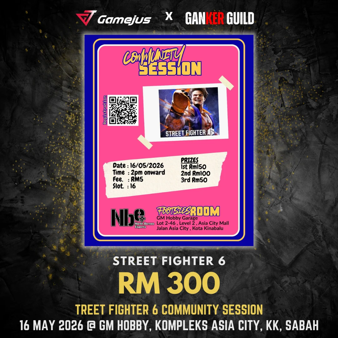 GAMEJUS X GANKER GUILD STREET FIGHTER 6 RM 300 STREET FIGHTER 6 COMMUNITY SESSION 16 MAY 2026 @ GM HOBBY, KOMPLEKS ASIA CITY, KK, SABAH