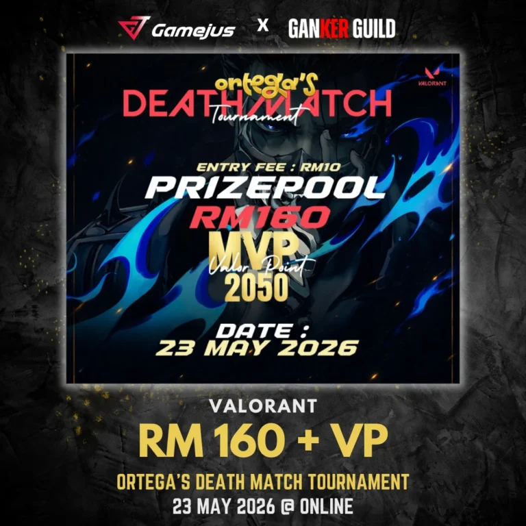 GAMEJUS X GANKER GUILD VALORANT RM 160 + VP ORTEGAS DEATH MATCH TOURNAMENT 23 MAY 2026 @ ONLINE
