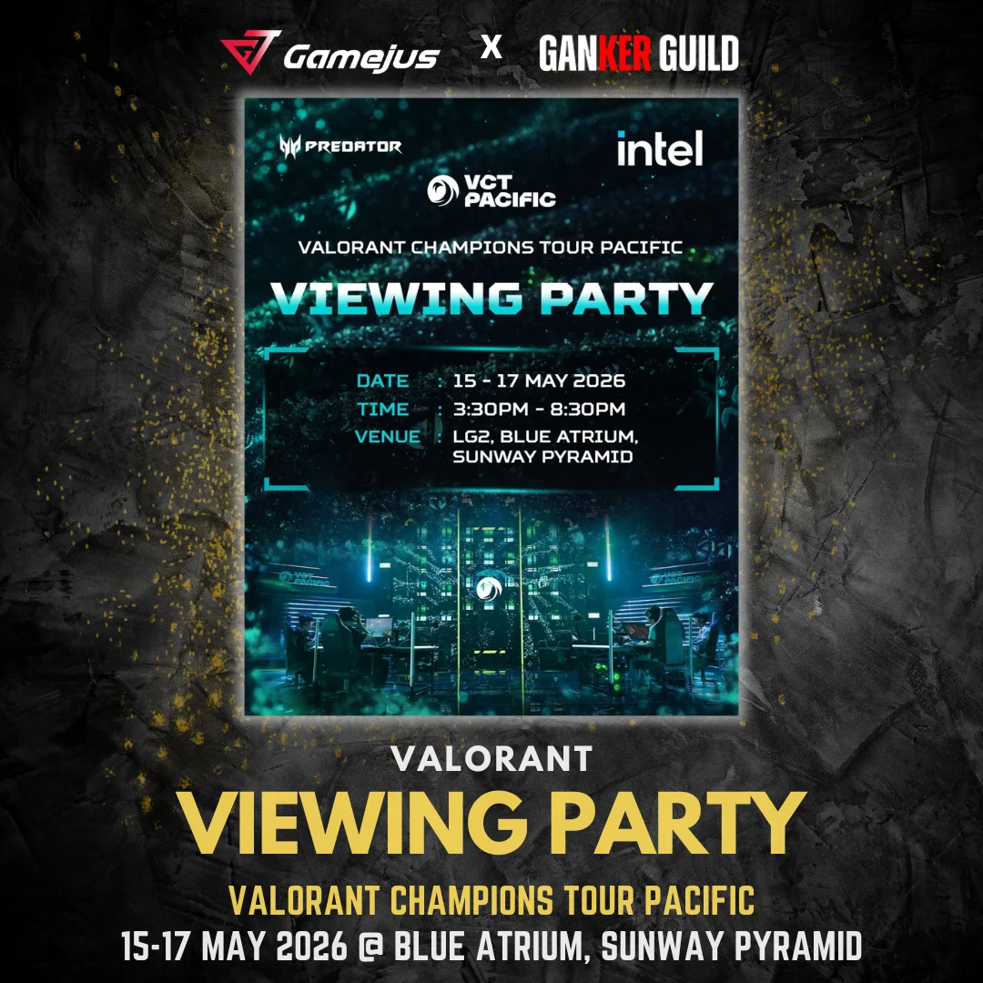 VCT Pacific Stage 1 Grand Finals | Watch Party GAMEJUS X GANKER GUILD VALORANT VIEWING PARTY VALORANT CHAMPIONS TOUR PACIFIC 15-17 MAY 2026 @ BLUE ATRIUM, SUNWAY PYRAMID