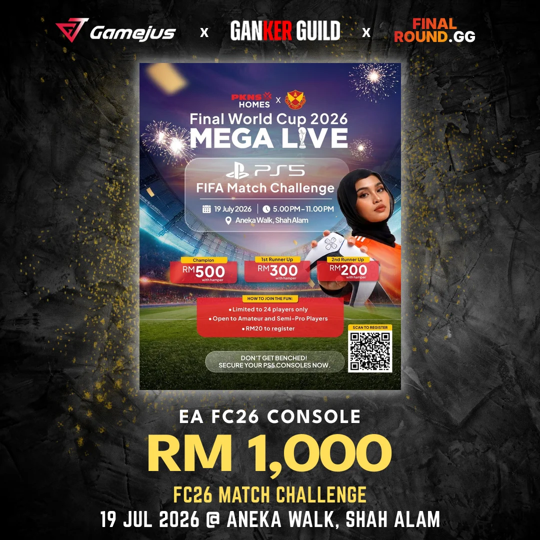 FC26 MATCH CHALLENGE GAMEJUS X GANKER GUILD X FINAL ROUND.GG EA FC26 CONSOLE RM 1,000 FC26 MATCH CHALLENGE 19 JUL 2026 @ ANEKA WALK, SHAH ALAM
