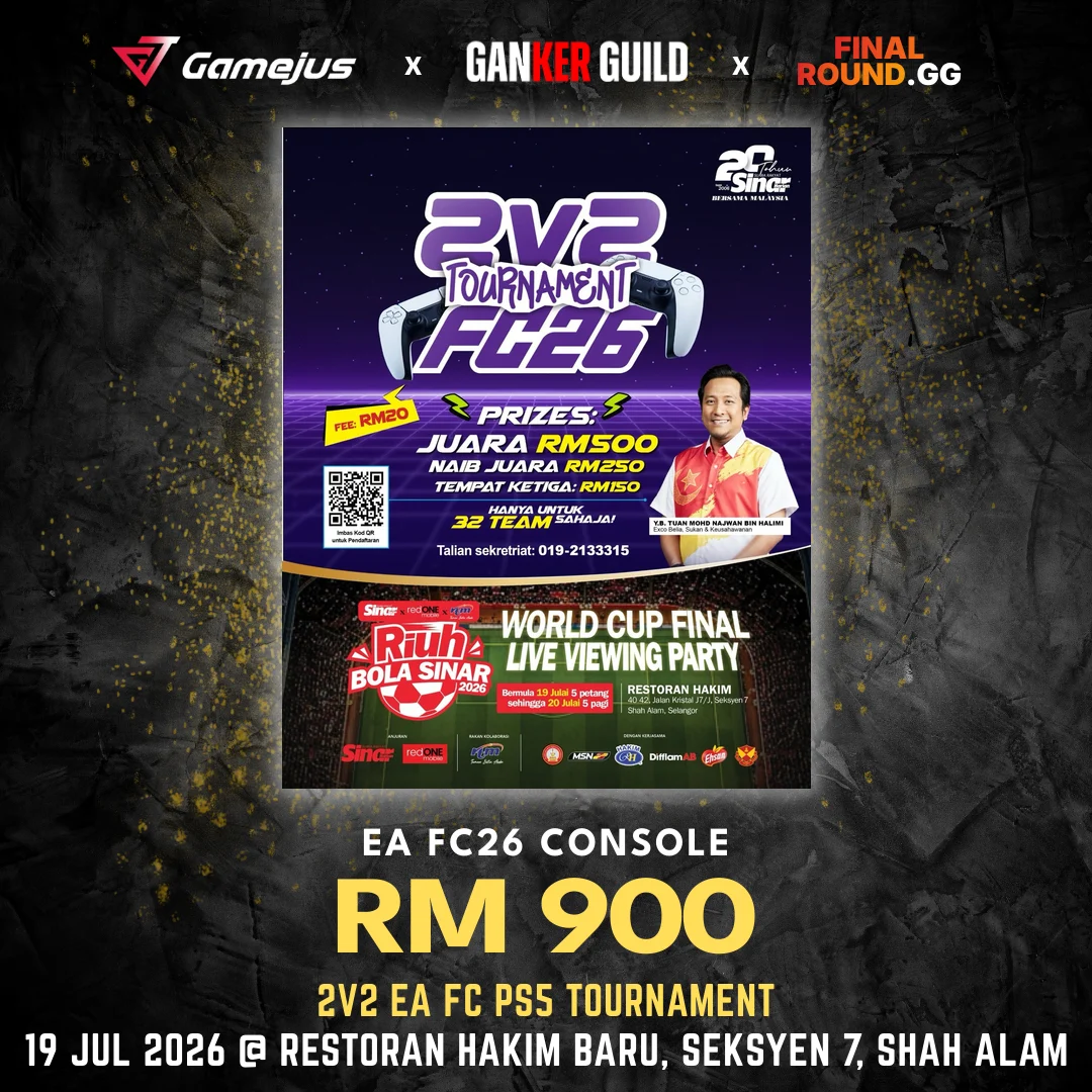 2V2 EA FC PS5 TOURNAMENT GAMEJUS X GANKER GUILD X FINAL ROUND.GG EA FC26 CONSOLE RM 900 2V2 EA FC PS5 TOURNAMENT 19 JUL 2026 @ RESTORAN HAKIM BARU, SEKSYEN 7, SHAH ALAM