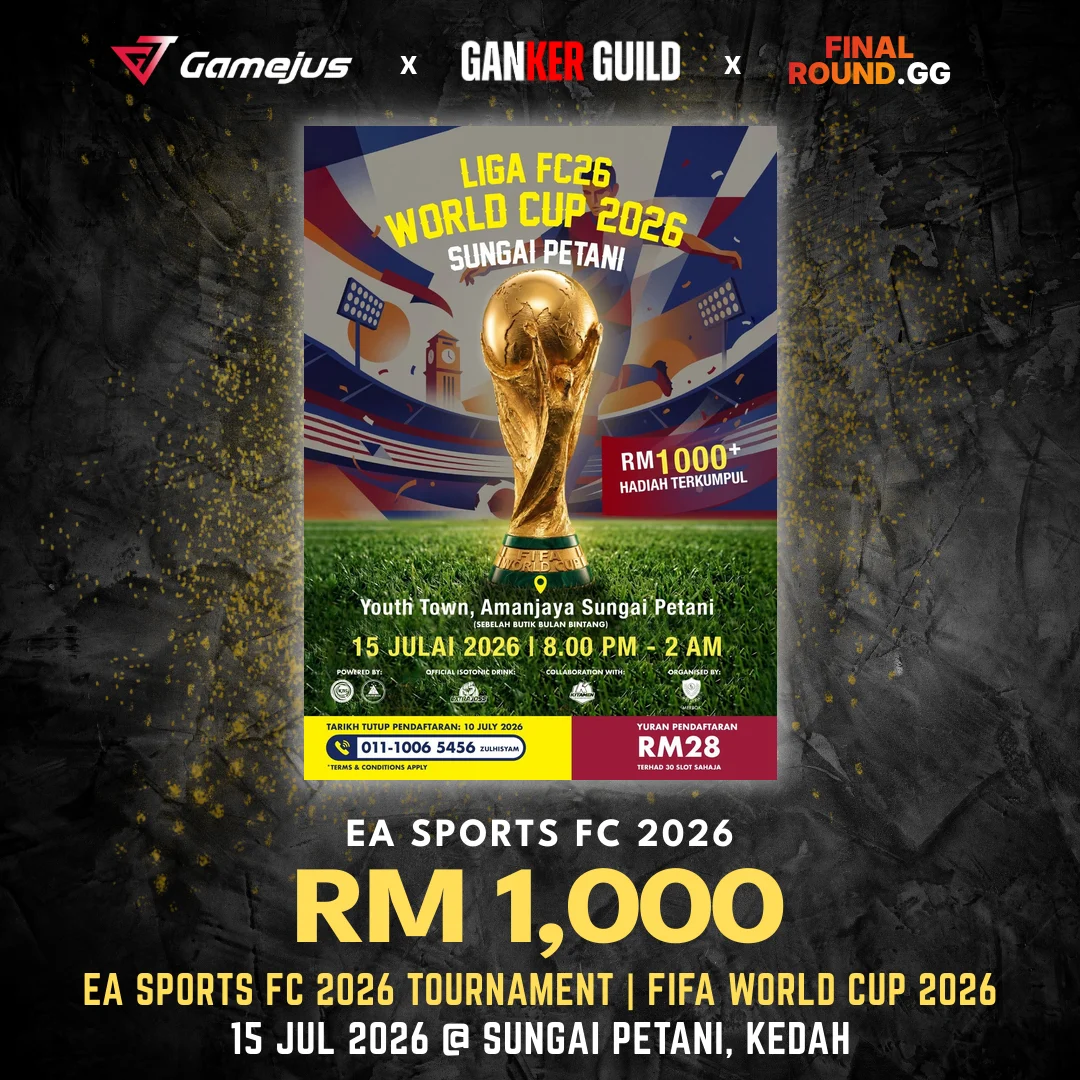 GAMEJUS X GANKER GUILD X FINAL ROUND.GG EA SPORTS FC 2026 RM 1,000 EA SPORTS FC 2026 TOURNAMENT FIFA WORLD CUP 2026 15 JULY 2026 @ SUNGAI PETANI, KEDAH