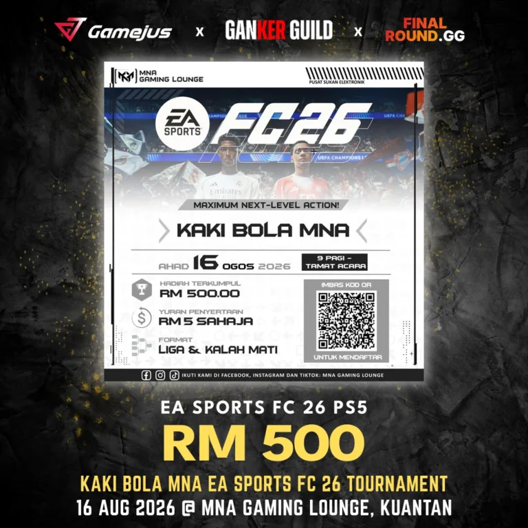 GAMEJUS X GANKER GUILD X FINAL ROUND.GG EA SPORTS FC 26 PS5 RM 500 KAKI BOLA MNA EA SPORTS FC 26 TOURNAMENT 16 AUG 2026 @ MNA GAMING LOUNGE, KUANTAN