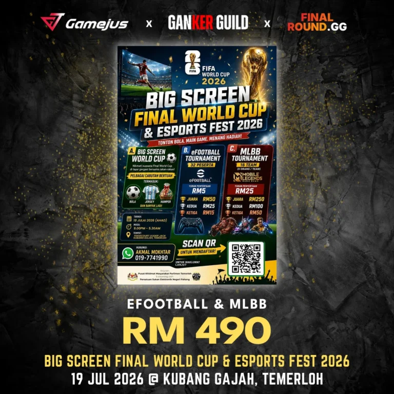 GAMEJUS X GANKER GUILD X FINAL ROUND.GG EFOOTBALL & MLBB RM 490 BIG SCREEN FINAL WORLD CUP & ESPORTS FEST 2026 19 JUL 2026 @ KUBANG GAJAH, TEMERLOH