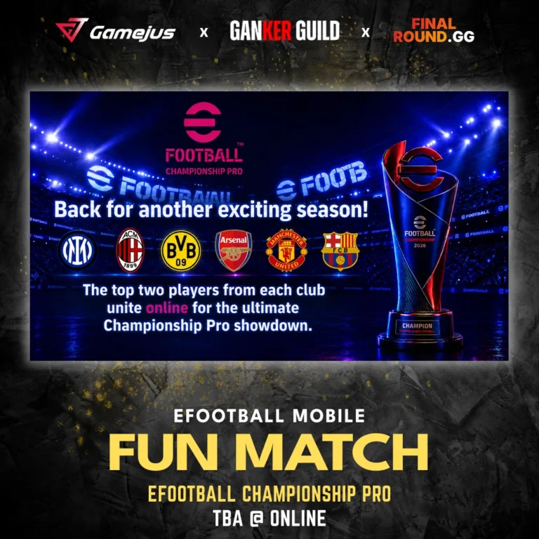 GAMEJUS X GANKER GUILD X FINAL ROUND.GG EFOOTBALL MOBILE FUN MATCH EFOOTBALL CHAMPIONSHIP PRO TBA @ ONLINE