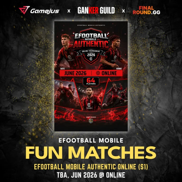 GAMEJUS X GANKER GUILD X FINAL ROUND.GG EFOOTBALL MOBILE FUN MATCHES EFOOTBALL MOBILE AUTHENTIC ONLINE (S1) TBA, JUN 2026 @ ONLINE