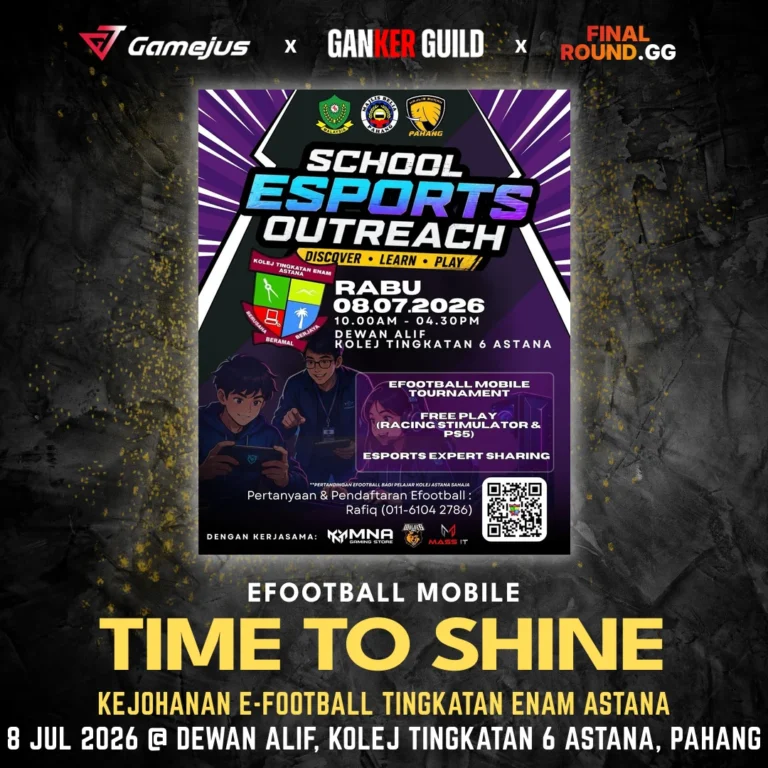GAMEJUS X GANKER GUILD X FINAL ROUND.GG EFOOTBALL MOBILE TIME TO SHINE KEJOHANAN E-FOOTBALL TINGKATAN ENAM ASTANA 8 JUL 2026 @ DEWAN ALIF, KOLEJ TINGKATAN 6 ASTANA, PAHANG