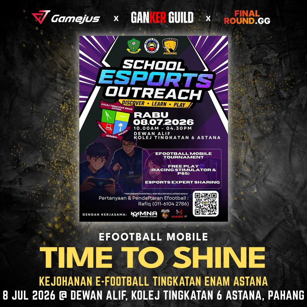GAMEJUS X GANKER GUILD X FINAL ROUND.GG EFOOTBALL MOBILE TIME TO SHINE KEJOHANAN E-FOOTBALL TINGKATAN ENAM ASTANA 8 JUL 2026 @ DEWAN ALIF, KOLEJ TINGKATAN 6 ASTANA, PAHANG