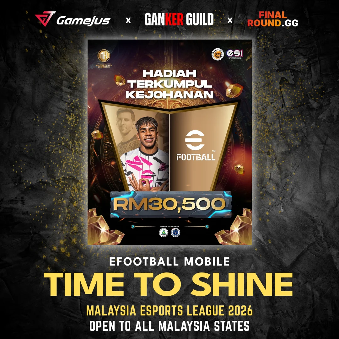 MALAYSIA ESPORTS LEAGUE 2026 GAMEJUS X GANKER GUILD X FINAL ROUND.GG EFOOTBALL MOBILE TIME TO SHINE MALAYSIA ESPORTS LEAGUE 2026 OPEN TO ALL MALAYSIA STATES