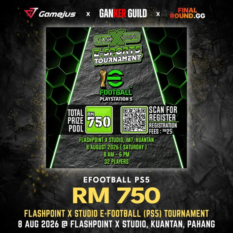 GAMEJUS X GANKER GUILD X FINAL ROUND.GG EFOOTBALL PS5 RM 750 FLASHPOINT X STUDIO E-FOOTBALL (PS5) TOURNAMENT 8 AUG 2026 @ FLASHPOINT X STUDIO, KUANTAN, PAHANG