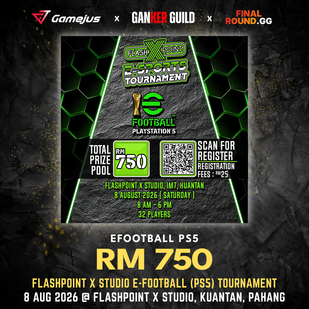 GAMEJUS X GANKER GUILD X FINAL ROUND.GG EFOOTBALL PS5 RM 750 FLASHPOINT X STUDIO E-FOOTBALL (PS5) TOURNAMENT 8 AUG 2026 @ FLASHPOINT X STUDIO, KUANTAN, PAHANG