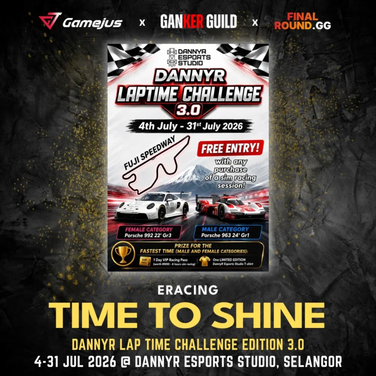 GAMEJUS X GANKER GUILD X FINAL ROUND.GG ERACING TIME TO SHINE DANNYR LAP TIME CHALLENGE EDITION 3.0 4-31 JUL 2026 @ DANNYR ESPORTS STUDIO, SELANGOR