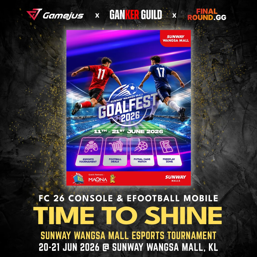 GAMEJUS X GANKER GUILD X FINAL ROUND.GG FC 26 CONSOLE & EFOOTBALL MOBILE TIME TO SHINE SUNWAY WANGSA MALL ESPORTS TOURNAMENT 20-21 JUN 2026 @ SUNWAY WANGSA MALL, KL