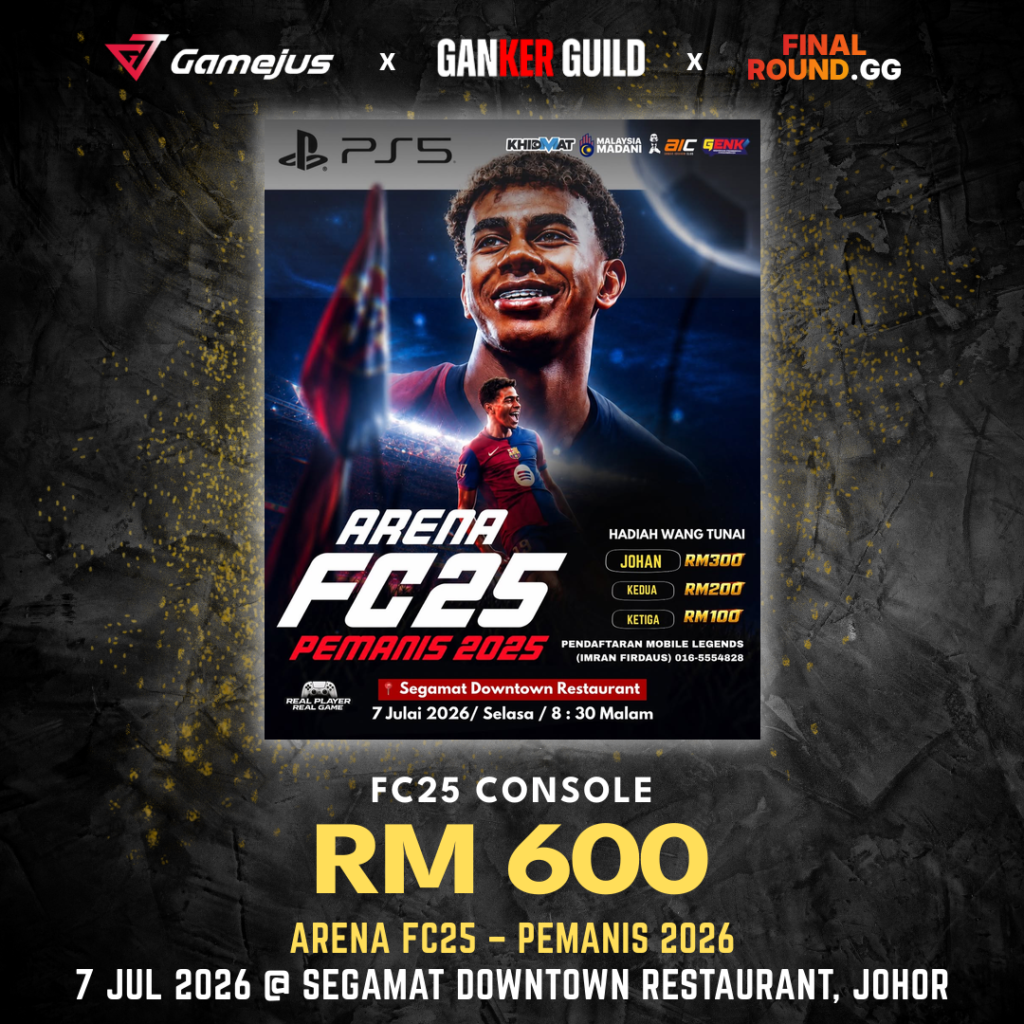 GAMEJUS X GANKER GUILD X FINAL ROUND.GG FC25 CONSOLE RM 600 ARENA FC25 - PEMANIS 2026 7 JUL 2026 @ SEGAMAT DOWNTOWN RESTAURANT, JOHOR