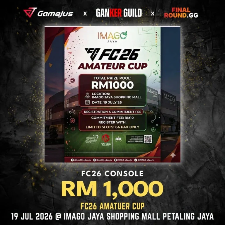 GAMEJUS X GANKER GUILD X FINAL ROUND.GG FC26 CONSOLE RM 1,000 FC26 AMATUER CUP 19 JUL 2026 @ IMAGO JAYA SHOPPING MALL PETALING JAYA