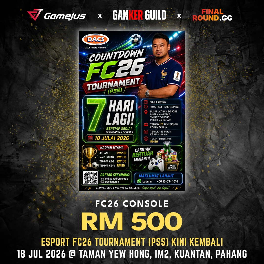 GAMEJUS X GANKER GUILD X FINAL ROUND.GG FC26 CONSOLE RM 500 ESPORT FC26 TOURNAMENT (PSS) KINI KEMBALI 18 JUL 2026 @ TAMAN YEW HONG, IM2, KUANTAN, PAHANG