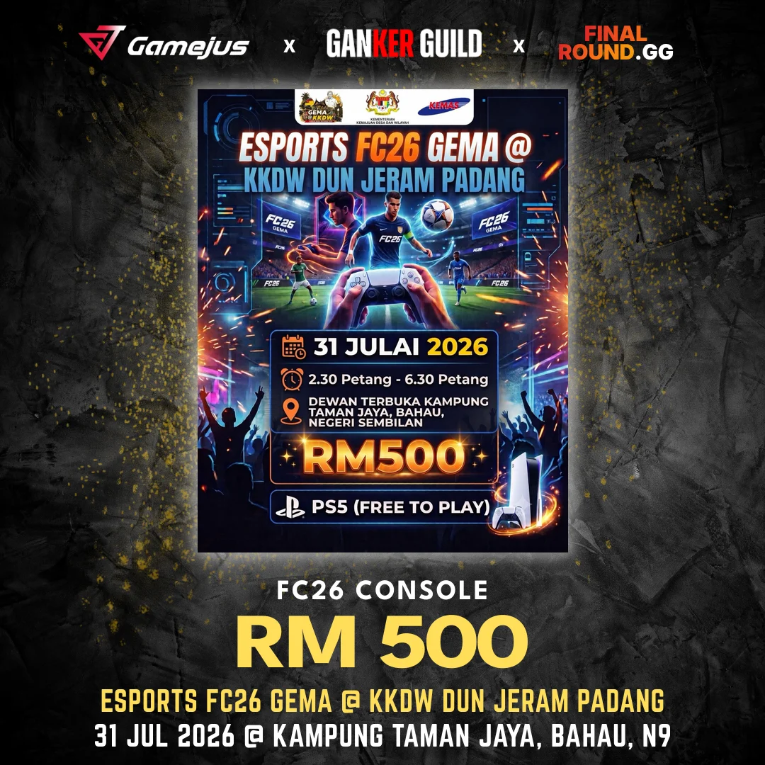 GAMEJUS X GANKER GUILD X FINAL ROUND.GG FC26 CONSOLE RM 500 ESPORTS FC26 GEMA @ KKDW DUN JERAM PADANG 31 JUL 2026 @ KAMPUNG TAMAN JAYA, BAHAU, N9