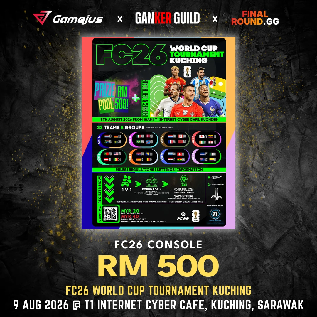 FC26 WORLD CUP TOURNAMENT KUCHING GAMEJUS X GANKER GUILD X FINAL ROUND.GG FC26 CONSOLE RM 500 FC26 WORLD CUP TOURNAMENT KUCHING 9 AUG 2026 @ T1 INTERNET CYBER CAFE, KUCHING, SARAWAK