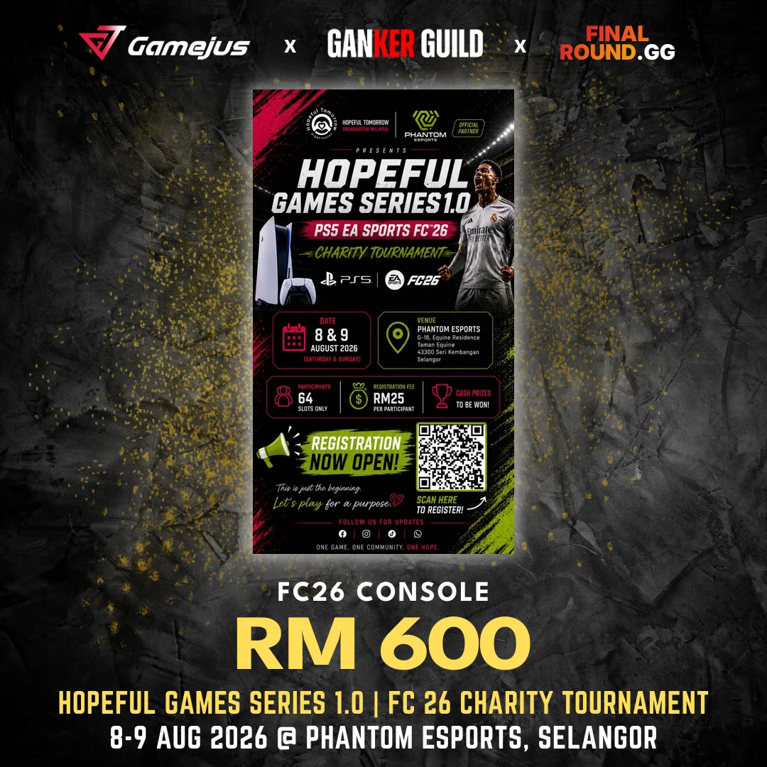 GAMEJUS X GANKER GUILD X FINAL ROUND.GG FC26 CONSOLE RM 600 HOPEFUL GAMES SERIES 1.0 FC 26 CHARITY TOURNAMENT 8-9 AUG 2026 @ PHANTOM ESPORTS, SELANGOR