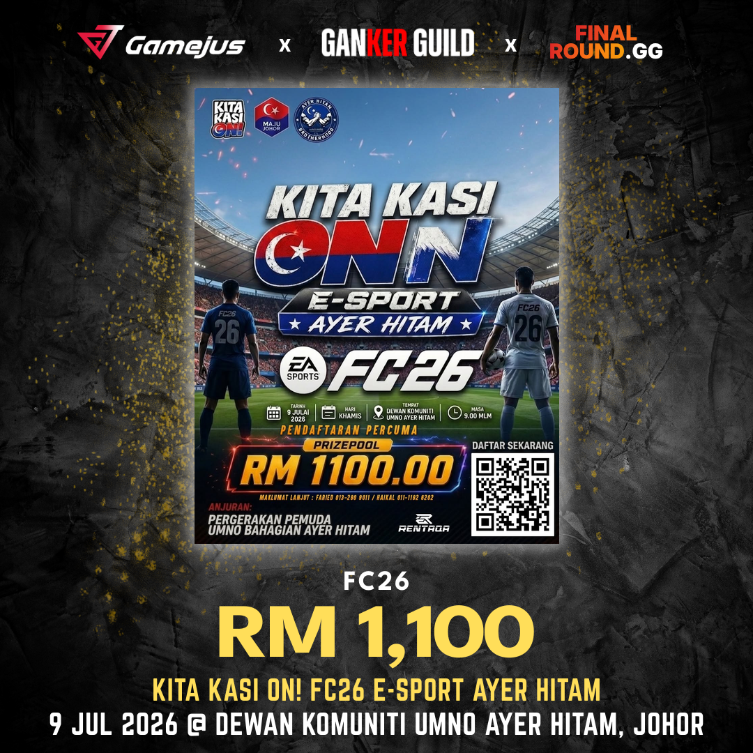 KITA KASI ON! FC26 E-SPORT AYER HITAM GAMEJUS X GANKER GUILD X FINAL ROUND.GG FC26 RM 1,100 KITA KASI ON! FC26 E-SPORT AYER HITAM 9 JUL 2026 @ DEWAN KOMUNITI UMNO AYER HITAM, JOHOR