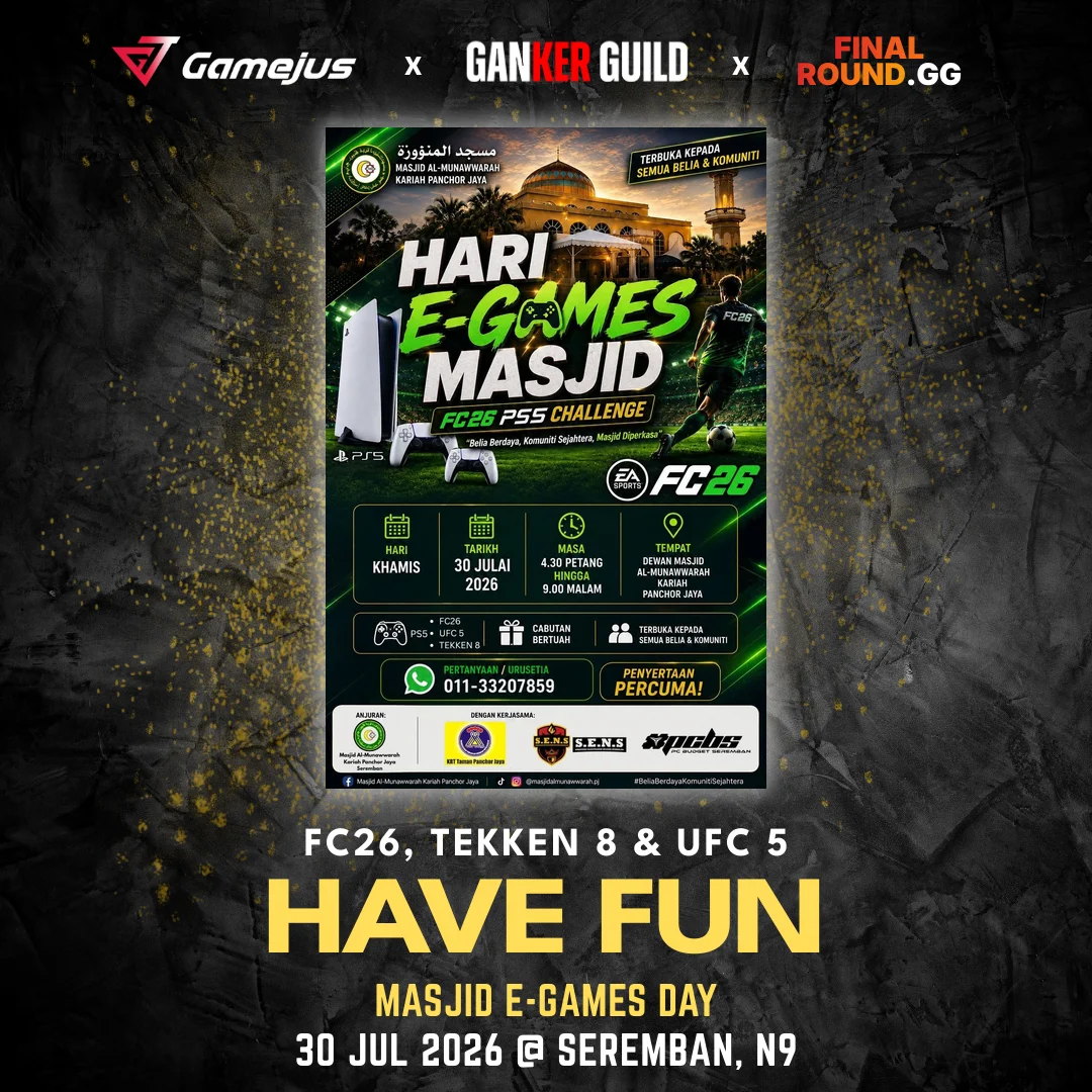 GAMEJUS X GANKER GUILD X FINAL ROUND.GG FC26, TEKKEN 8 & UFC 5 HAVE FUN MASJID E-GAMES DAY 30 JUL 2026 @ SEREMBAN, N9