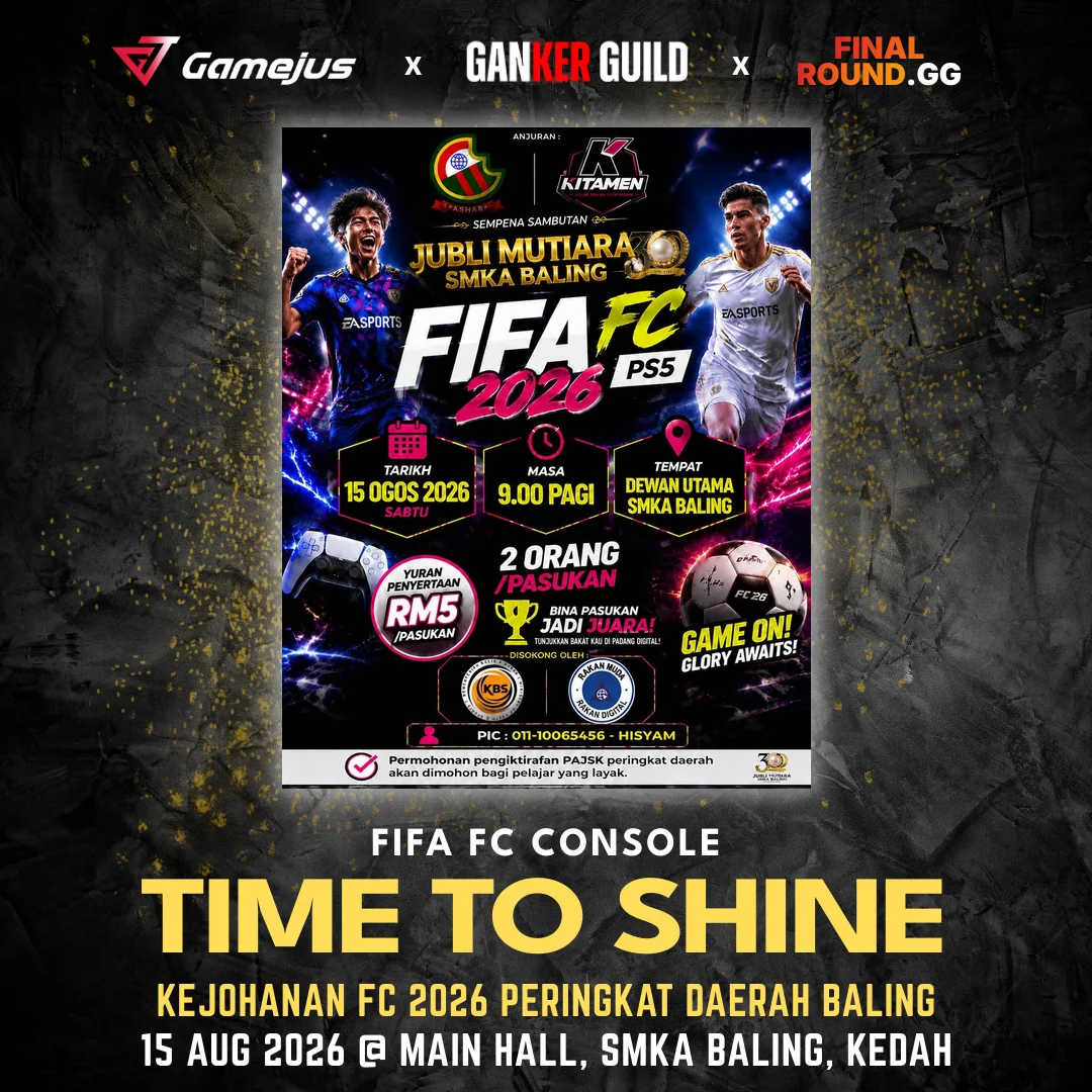 KEJOHANAN FC 2026 PERINGKAT DAERAH BALING GAMEJUS X GANKER GUILD X FINAL ROUND.GG FIFA FC CONSOLE TIME TO SHINE KEJOHANAN FC 2026 PERINGKAT DAERAH BALING 15 AUG 2026 @ MAIN HALL, SMKA BALING, KEDAH