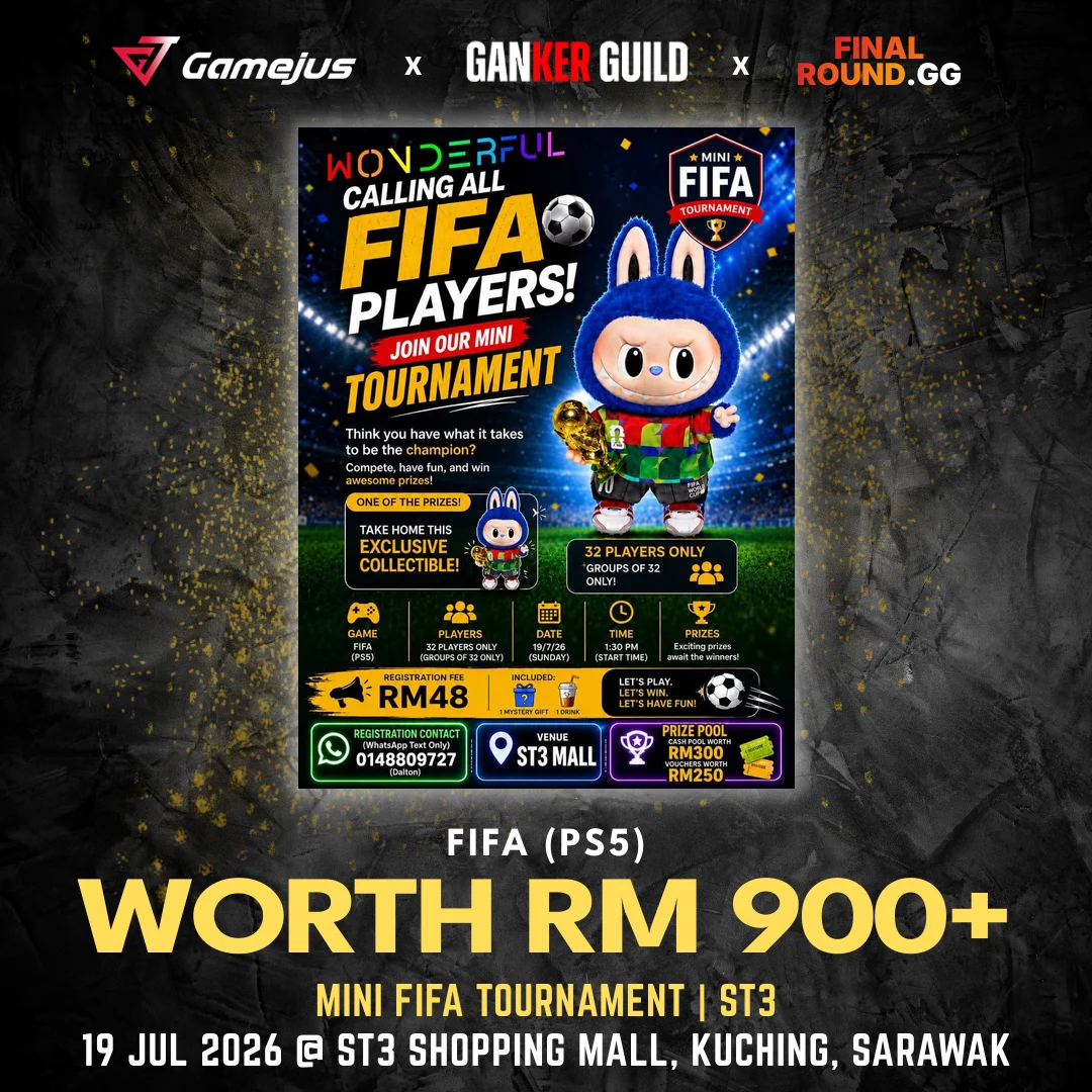 GAMEJUS X GANKER GUILD X FINAL ROUND.GG FIFA (PS5) WORTH RM 900+ MINI FIFA TOURNAMENT ST3 19 JUL 2026 @ ST3 SHOPPING MALL, KUCHING, SARAWAK