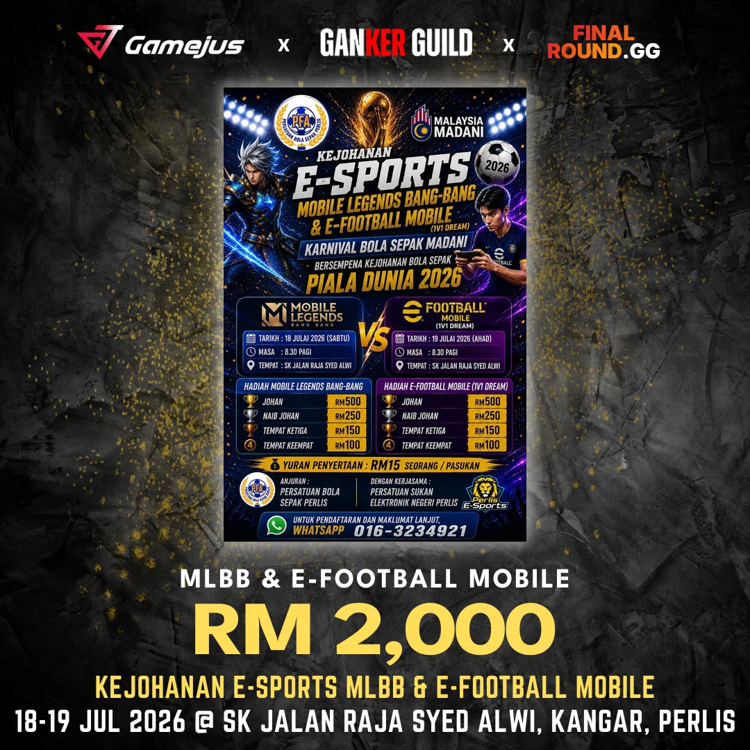 KEJOHANAN E-SPORTS MLBB & E-FOOTBALL MOBILE GAMEJUS X GANKER GUILD X FINAL ROUND.GG MLBB & E-FOOTBALL MOBILE RM 2,000 KEJOHANAN E-SPORTS MLBB & E-FOOTBALL MOBILE 18-19 JUL 2026 @ SK JALAN RAJA SYED ALWI, KANGAR, PERLIS