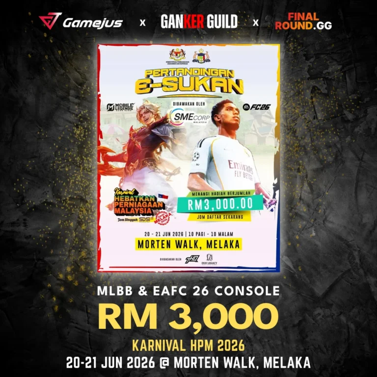 GAMEJUS X GANKER GUILD X FINAL ROUND.GG MLBB & EAFC 26 CONSOLE RM 3,000 KARNIVAL HPM 2026 20-21 JUN 2026 @ MORTEN WALK, MELAKA